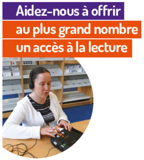 Aidez-nous à offrir au plus grand nombre un accès à la lecture